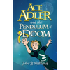Ace Adler and the Pendulum of Doom - Paperback
