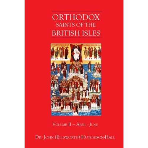 Orthodox Saints of the British Isles: Volume II - April - June - Paperback
