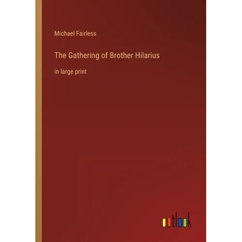 The Gathering of Brother Hilarius: in large print - Paperback