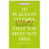 111 Places in Ottawa That You Must Not Miss - Paperback