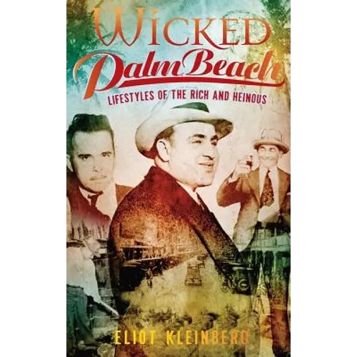 Wicked Palm Beach: Lifestyles of the Rich and Heinous - Hardcover