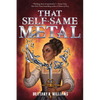 That Self-Same Metal (the Forge & Fracture Saga, Book 1) - Paperback
