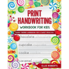 Print Handwriting Workbook for Kids: Candy Themed Workbook for a Sweet Practice - Paperback