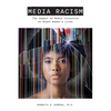 Media Racism: The Impact of Media Injustice on Black Women's Lives - Paperback