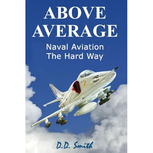 Above Average: Naval Aviation the Hard Way - Paperback