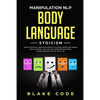 Manipulation NLP Body Language Stoicism: Dark Psychology & Persuasion Secrets to Attract Woman, Win Friends, Social Influence. Cold Analyze & Speed Re - Paperback
