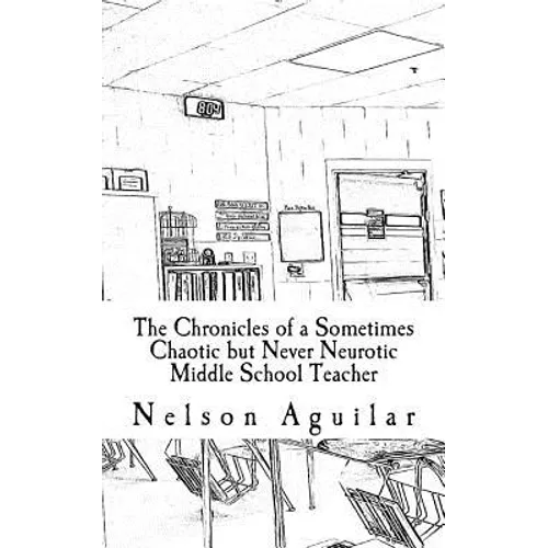 The Chronicles of a Sometimes Chaotic but Never Neurotic Middle School Teacher: Revolution - Paperback