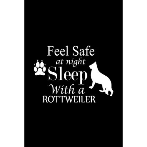 Feel Safe at Night Sleep with a Rottweiler: Cute Rottweiler Default Ruled Notebook, Great Accessories & Gift Idea for Rottweiler Owner & Lover.Default - Paperback