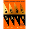 Good Hair: The Essential Guide to Afro, Textured and Curly Hair - Hardcover