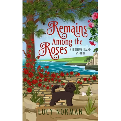 Remains Among the Roses: A Hibiscus Island Mystery - Paperback