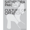 Satyendra Pakhalé Culture of Creation - Hardcover