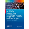Aesthetic Perspectives on Culture, Politics, and Landscape: Appearances of the Political - Paperback