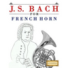 J. S. Bach for French Horn: 10 Easy Themes for French Horn Beginner Book - Paperback
