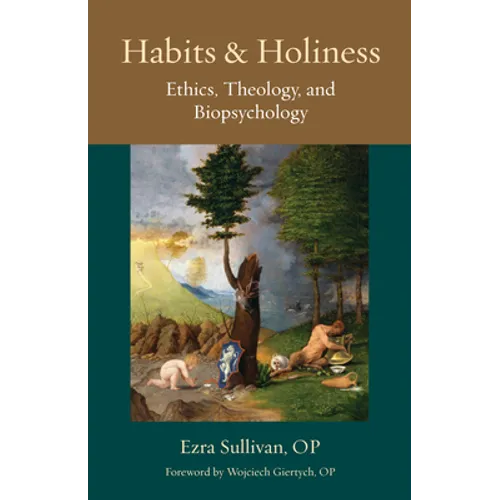 Habits and Holiness: Ethics, Theology, and Biopsychology - Paperback
