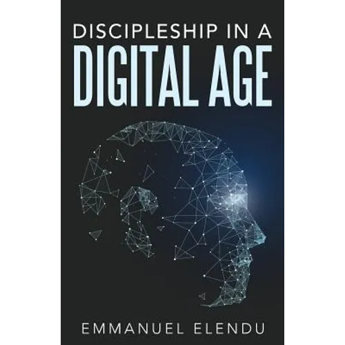 Discipleship in a Digital Age - Paperback