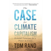 The Case for Climate Capitalism: Economic Solutions for a Planet in Crisis - Hardcover