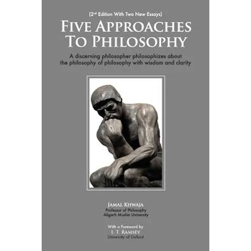 Five Approaches To Philosophy: A Discerning Philosopher Philosophizes About The Philosophy Of Philosophy With Wisdom and Clarity - Paperback