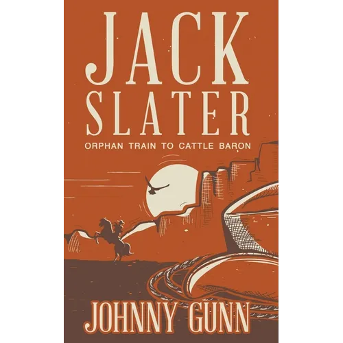 Jack Slater: Orphan Train to Cattle Baron - Paperback