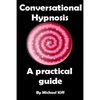 Conversational Hypnosis - A Practical Guide - Paperback