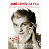 Until I Smile At You: How one girl's heartbreak electrified Frank Sinatra's fame! - Paperback