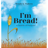 I'm Bread: A Parable of Purpose - Hardcover