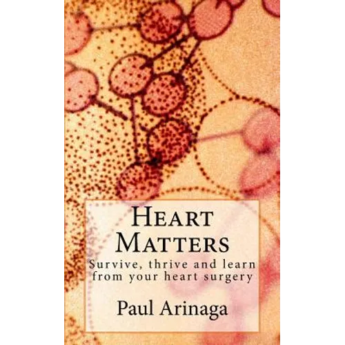 Heart Matters: Survive, thrive and learn from your heart surgery - Paperback