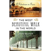 The Most Beautiful Walk in the World: A Pedestrian in Paris - Paperback