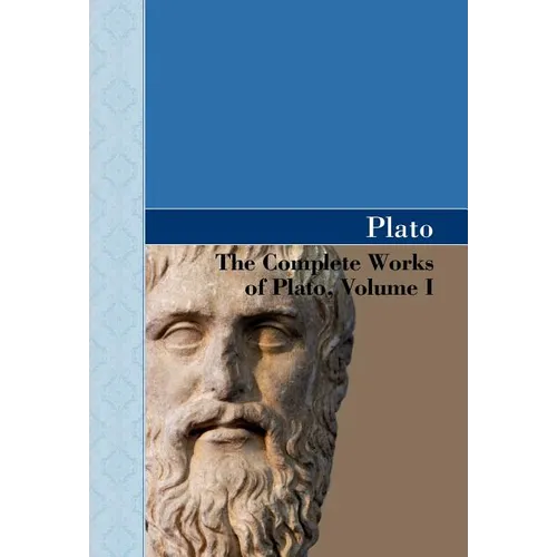 The Complete Works of Plato, Volume I - Hardcover