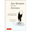 Zen Wisdom for the Anxious: Simple Advice from a Zen Buddhist Monk - Hardcover