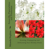 Amaryllis, Paperwhites and Poinsettias: Growing, Propagating and Reblooming Your Holiday Plants - Paperback