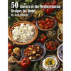 50 Flavors of the Mediterranean Recipes for Home - Paperback