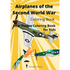 Airplanes of the Second World War Coloring Book: War Planes Coloring Book for Kids - Paperback