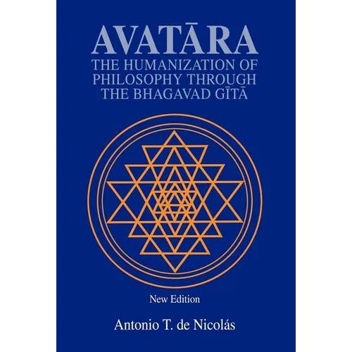Avatara: The Humanization of Philosophy Through the Bhagavad Gita - Hardcover