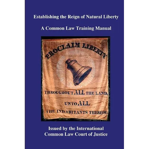 Establishing the Reign of Natural Liberty: A Common Law Training Manual - Paperback