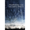 A Kabbalistic view on Science part2 - Hardcover