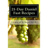 21-Day Daniel Fast Recipes: Praying Your Way Through To Live Healthy - Paperback