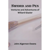 Sword and Pen: Ventures and Adventures of Willard Glazier - Paperback