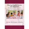 Sharing Family Stories and Memories: Prompts for Writing Your Memoirs for Future Generations - Paperback