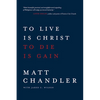 To Live Is Christ to Die Is Gain - Paperback