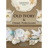 Old Ivory & Ohme Porcelain - Hardcover
