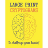 Large Print Cryptograms To Challenge Your Brain !: 200 Cryptoquote Puzzles of Inspiration, Motivation, and Wisdom (Volume 1) - Paperback