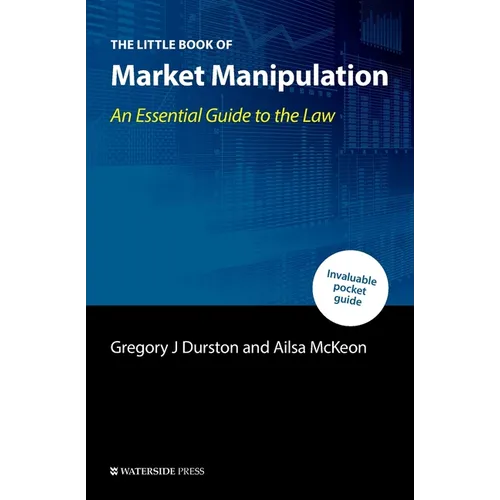 The Little Book of Market Manipulation: An Essential Guide to the Law - Paperback