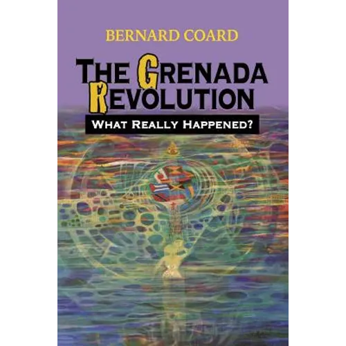 The Grenada Revolution: What Really Happened? - Paperback