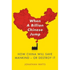 When a Billion Chinese Jump: How China Will Save Mankind -- Or Destroy It - Paperback