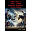 Lingua Latina Latin - English Interlinear Stories on Roman History - Paperback