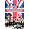 True to the Old Flag: A Tale of the American War of Independence - Paperback