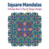 Square Mandalas Coloring Book of Fun & Unique Designs: Relaxing Stress Relief Square Patterns for Relaxation, Meditation and Enjoyment - Paperback