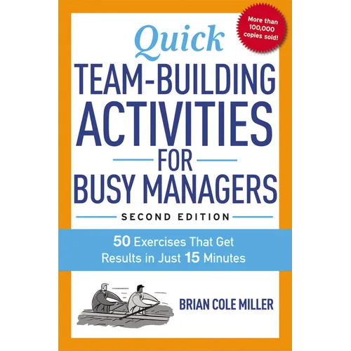The Quick Team-Building Activities for Busy Managers: 50 Exercises That Get Results in Just 15 Minutes - Paperback