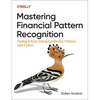 Mastering Financial Pattern Recognition: Finding and Back-Testing Candlestick Patterns with Python - Paperback
