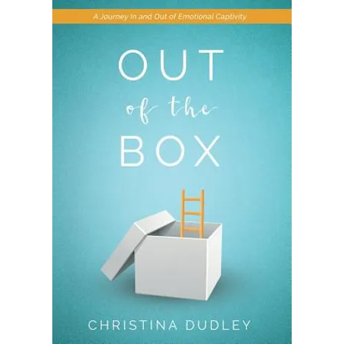 Out of the Box: A Journey In and Out of Emotional Captivity - Hardcover